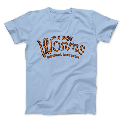 I Got Worms Men/Unisex T-Shirt Baby Blue | Funny Shirt from Famous In Real Life