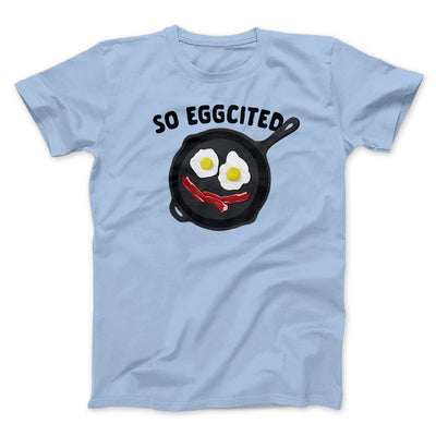 So Eggcited Men/Unisex T-Shirt Baby Blue | Funny Shirt from Famous In Real Life