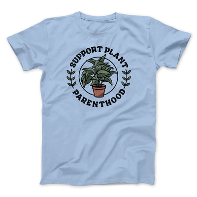 Support Plant Parenthood Men/Unisex T-Shirt Heather Ice Blue | Funny Shirt from Famous In Real Life