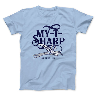 My-T-Sharp Barbershop Funny Movie Men/Unisex T-Shirt Baby Blue | Funny Shirt from Famous In Real Life