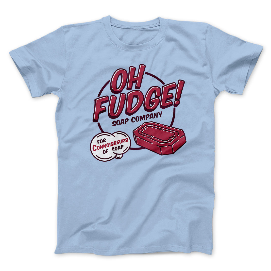 Oh Fudge! Soap Company Funny Movie Men/Unisex T-Shirt | Funny Shirt from Famous In Real Life