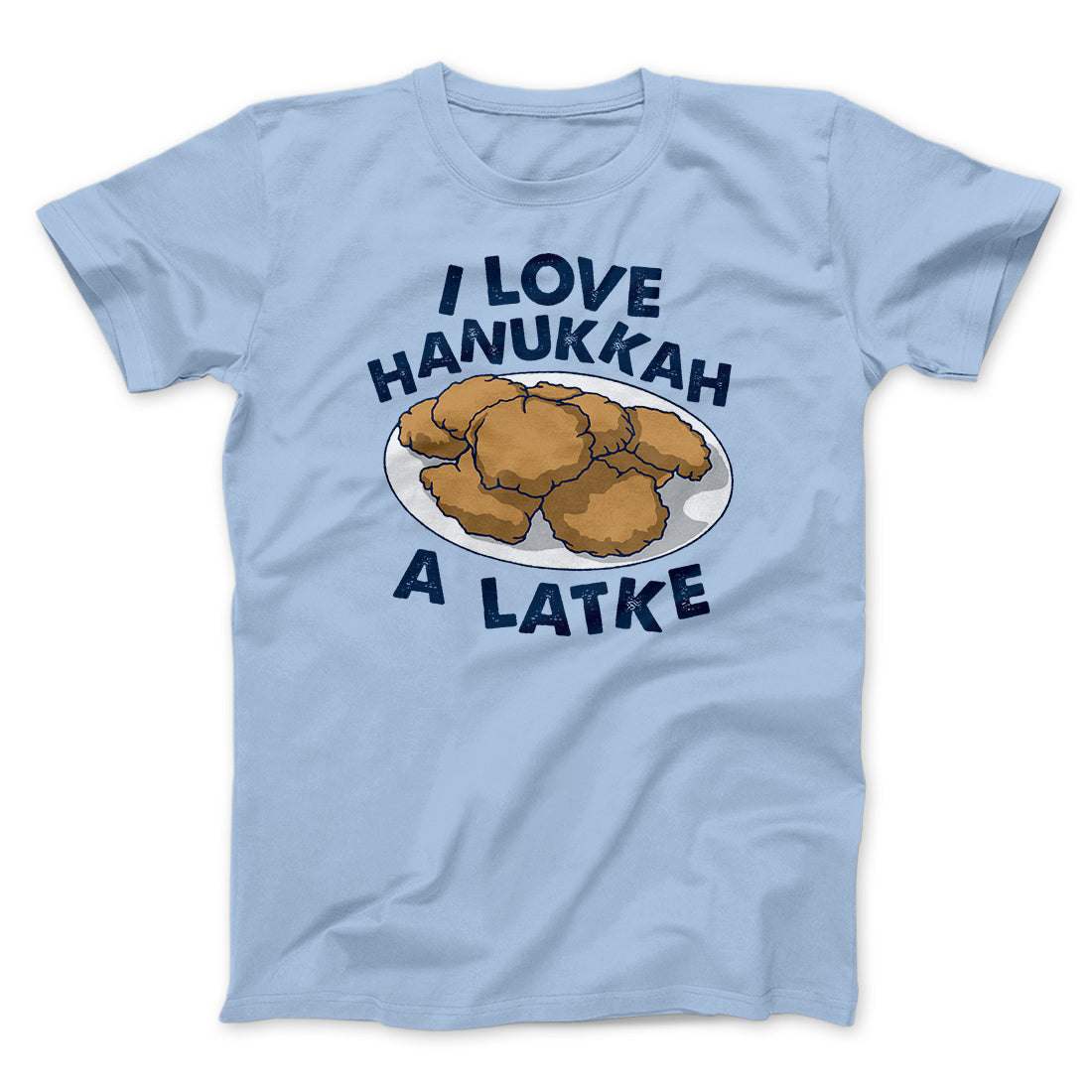 I Love Hanukkah A-Latke Funny Hanukkah Men/Unisex T-Shirt | Funny Shirt from Famous In Real Life