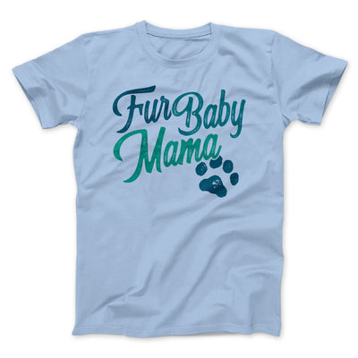 Fur Baby Mama Men/Unisex T-Shirt Baby Blue | Funny Shirt from Famous In Real Life