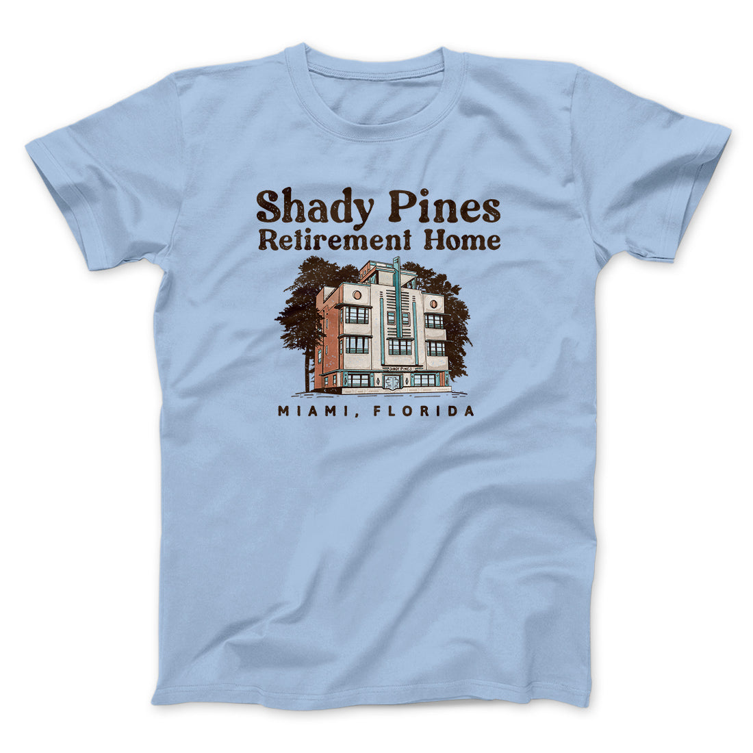 Shady Pines Retirement Home Men/Unisex T-Shirt | Funny Shirt from Famous In Real Life