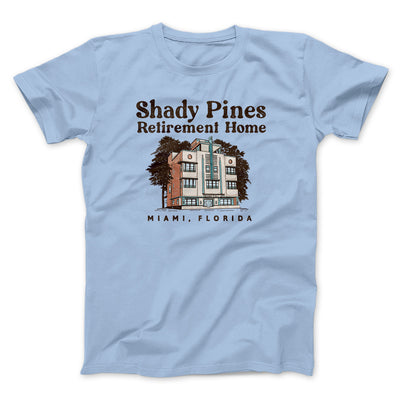 Shady Pines Retirement Home Men/Unisex T-Shirt Baby Blue | Funny Shirt from Famous In Real Life