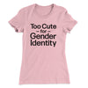 Too Cute For Gender Identity Women's T-Shirt Hot Pink | Funny Shirt from Famous In Real Life