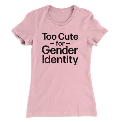 Too Cute For Gender Identity Women's T-Shirt Hot Pink | Funny Shirt from Famous In Real Life