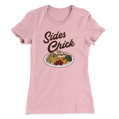 Sides Chick Funny Thanksgiving Women's T-Shirt Hot Pink | Funny Shirt from Famous In Real Life
