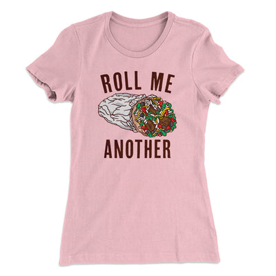 Roll Me Another Funny Women's T-Shirt Hot Pink | Funny Shirt from Famous In Real Life