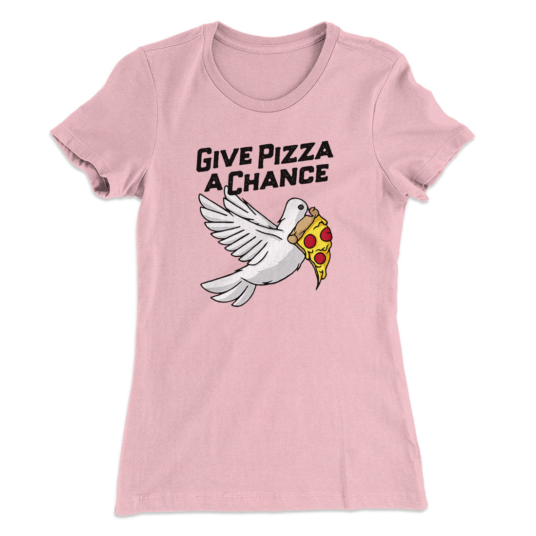 Give Pizza A Chance Women's T-Shirt | Funny Shirt from Famous In Real Life