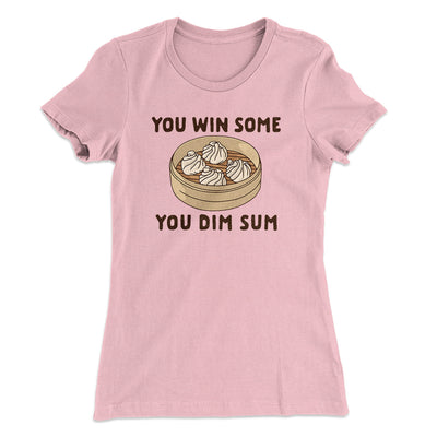 You Win Some, You Dim Sum Women's T-Shirt Hot Pink | Funny Shirt from Famous In Real Life