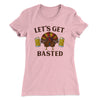 Let's Get Basted Funny Thanksgiving Women's T-Shirt Hot Pink | Funny Shirt from Famous In Real Life