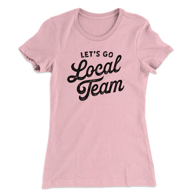Go Local Team Women's T-Shirt Hot Pink | Funny Shirt from Famous In Real Life