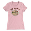 Bad Mo Pho Funny Women's T-Shirt Hot Pink | Funny Shirt from Famous In Real Life