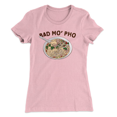 Bad Mo Pho Funny Women's T-Shirt Hot Pink | Funny Shirt from Famous In Real Life