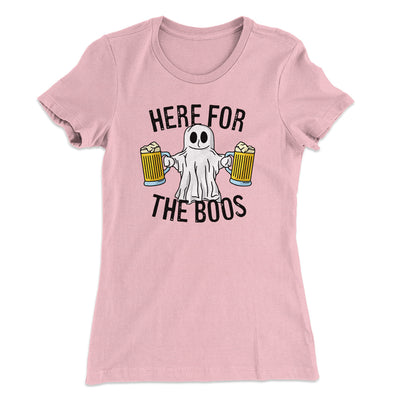 Here for the Boos Women's T-Shirt Hot Pink | Funny Shirt from Famous In Real Life