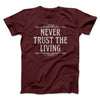 Never Trust The Living Funny Movie Men/Unisex T-Shirt Maroon | Funny Shirt from Famous In Real Life
