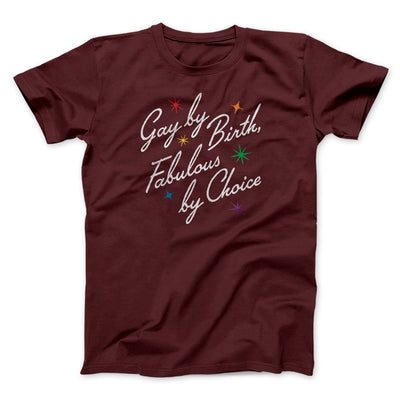 Gay By Birth Fabulous By Choice Men/Unisex T-Shirt Maroon | Funny Shirt from Famous In Real Life