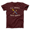All About That Baste Funny Thanksgiving Men/Unisex T-Shirt Maroon | Funny Shirt from Famous In Real Life