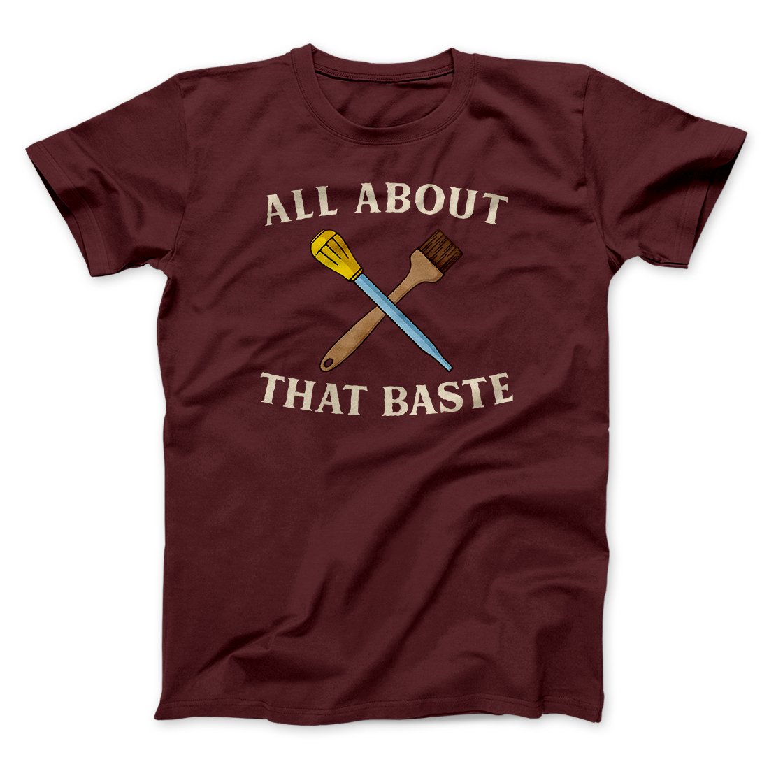 All About That Baste Funny Thanksgiving Men/Unisex T-Shirt | Funny Shirt from Famous In Real Life