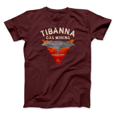 Tibanna Gas Mining Funny Movie Men/Unisex T-Shirt Maroon | Funny Shirt from Famous In Real Life