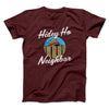 Hidey Ho Neighbor Men/Unisex T-Shirt Maroon | Funny Shirt from Famous In Real Life
