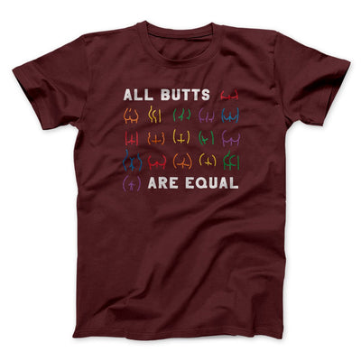 All Butts Are Equal Men/Unisex T-Shirt Maroon | Funny Shirt from Famous In Real Life