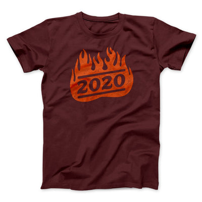 2020 On Fire Men/Unisex T-Shirt Maroon | Funny Shirt from Famous In Real Life