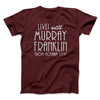 Murray Franklin Show Funny Movie Men/Unisex T-Shirt Maroon | Funny Shirt from Famous In Real Life