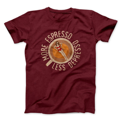 More Espresso Less Depresso Men/Unisex T-Shirt Maroon | Funny Shirt from Famous In Real Life
