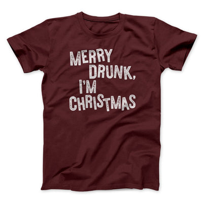 Merry Drunk I'm Christmas Men/Unisex T-Shirt Maroon | Funny Shirt from Famous In Real Life