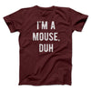 I'm A Mouse Costume Men/Unisex T-Shirt Maroon | Funny Shirt from Famous In Real Life