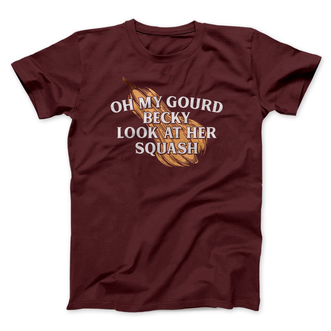 Oh My Gourd Becky Look At Her Squash Funny Thanksgiving Men/Unisex T-Shirt | Funny Shirt from Famous In Real Life