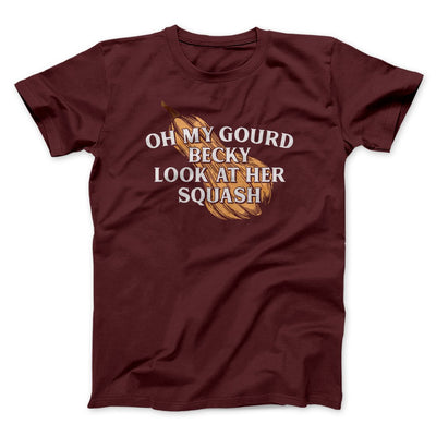 Oh My Gourd Becky Look At Her Squash Funny Thanksgiving Men/Unisex T-Shirt Maroon | Funny Shirt from Famous In Real Life