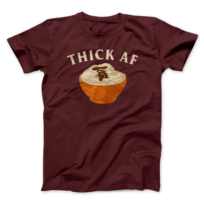 Thick AF Funny Thanksgiving Men/Unisex T-Shirt Maroon | Funny Shirt from Famous In Real Life