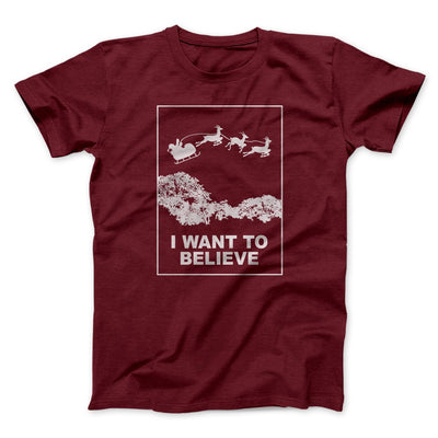 I Want to Believe (Santa) Men/Unisex T-Shirt Maroon | Funny Shirt from Famous In Real Life