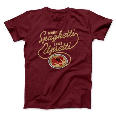 More Spaghetti Less Upsetti Men/Unisex T-Shirt Maroon | Funny Shirt from Famous In Real Life