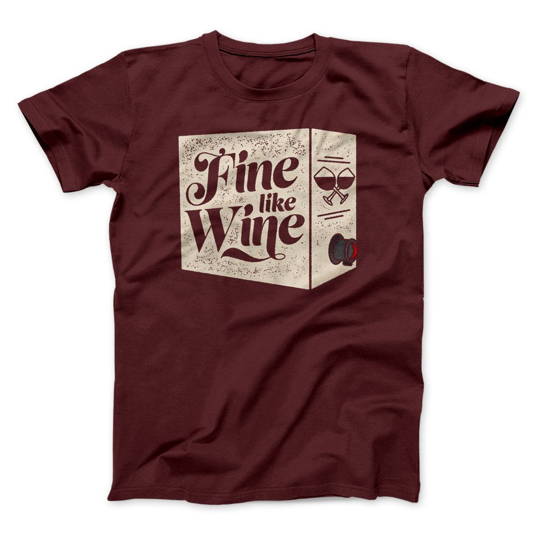 Fine Like Wine Men/Unisex T-Shirt | Funny Shirt from Famous In Real Life