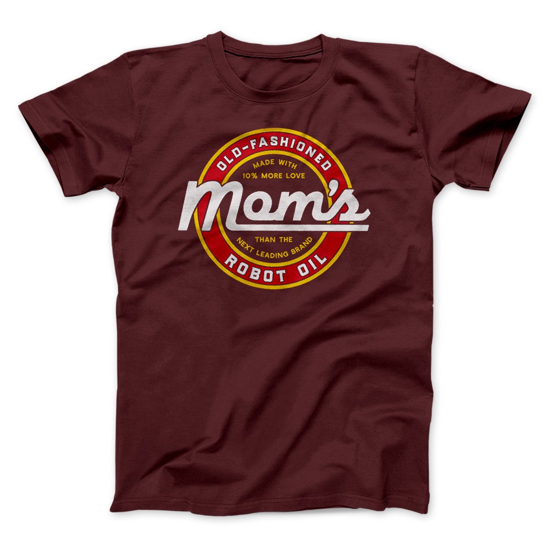 Mom's Old Fashioned Robot Oil Men/Unisex T-Shirt Maroon | Funny Shirt from Famous In Real Life