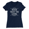 Never Trust The Living Women's T-Shirt Midnight Navy | Funny Shirt from Famous In Real Life