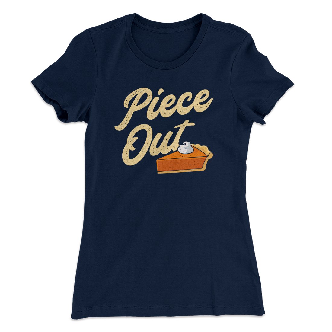 Piece Out Funny Thanksgiving Women's T-Shirt | Funny Shirt from Famous In Real Life