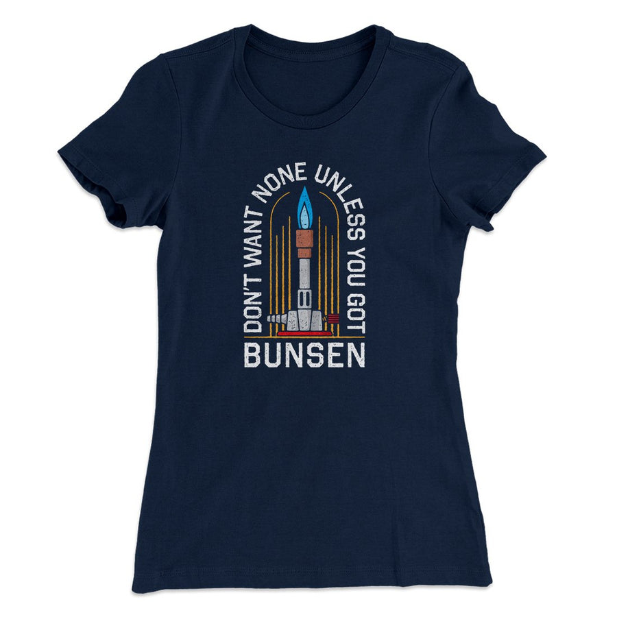 Don't Want None Unless You Got Bunsen Women's T-Shirt | Funny Shirt from Famous In Real Life