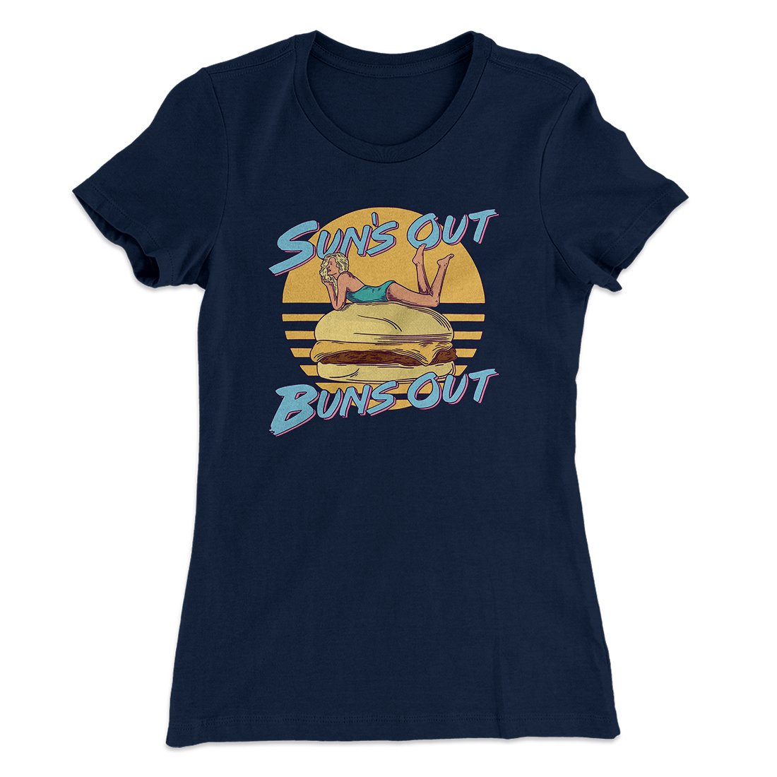 Sun's Out Buns Out Funny Women's T-Shirt | Funny Shirt from Famous In Real Life