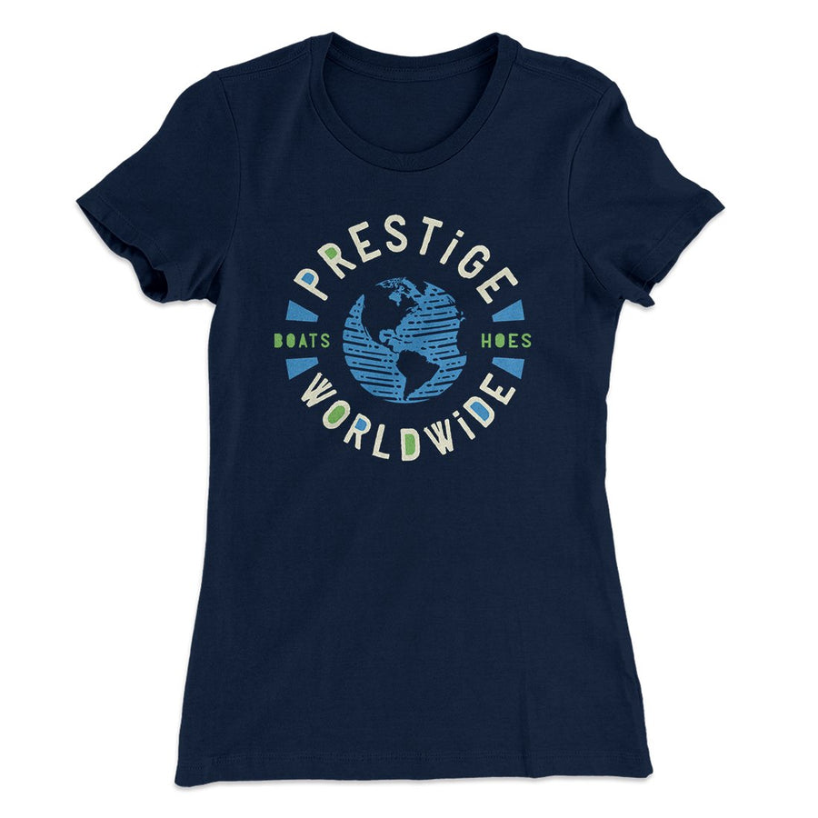 Prestige Worldwide Women's T-Shirt | Funny Shirt from Famous In Real Life