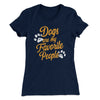 Dogs Are My Favorite People Women's T-Shirt Midnight Navy | Funny Shirt from Famous In Real Life
