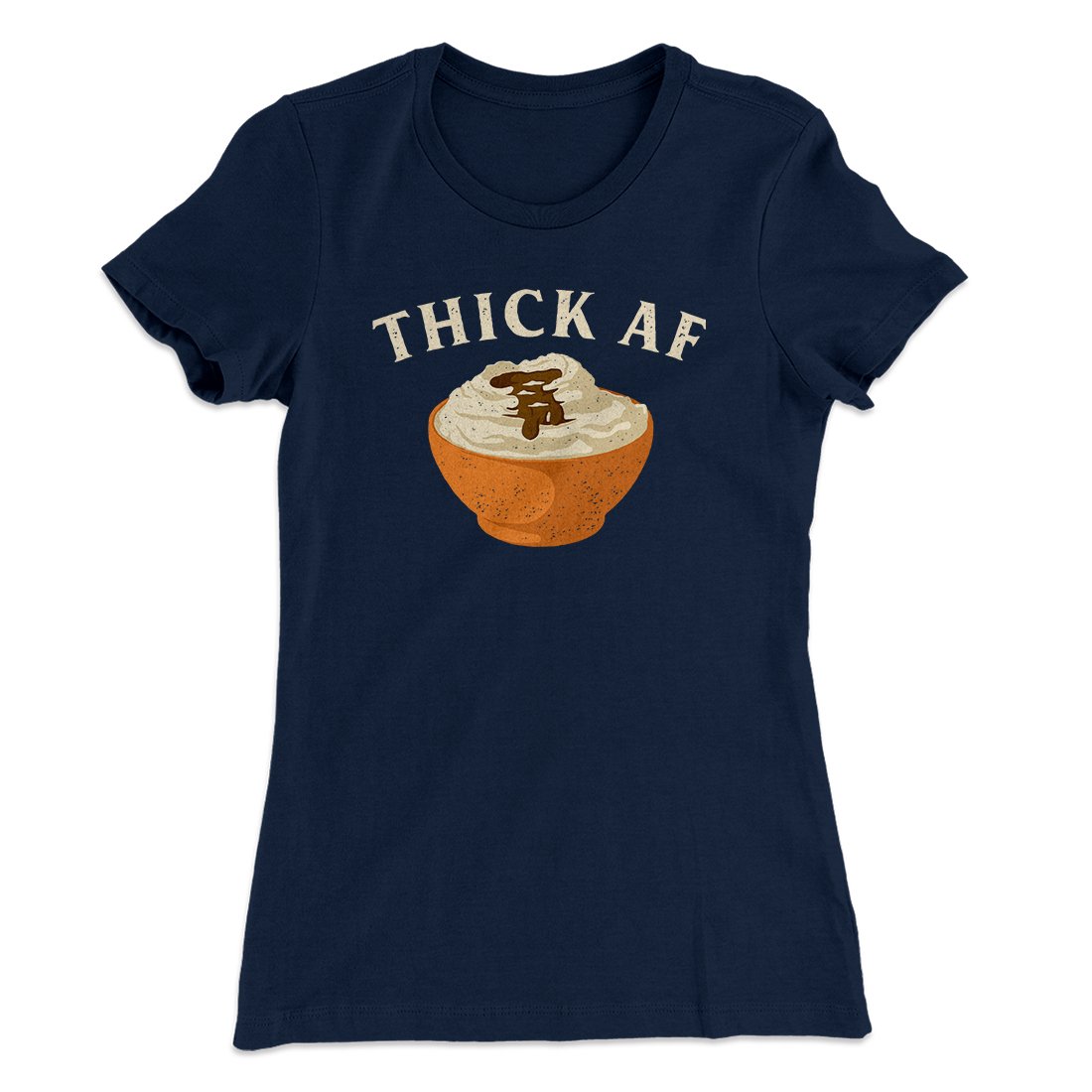 Thick AF Funny Thanksgiving Women's T-Shirt Midnight Navy | Funny Shirt from Famous In Real Life