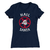 Hail Santa Women's T-Shirt Midnight Navy | Funny Shirt from Famous In Real Life