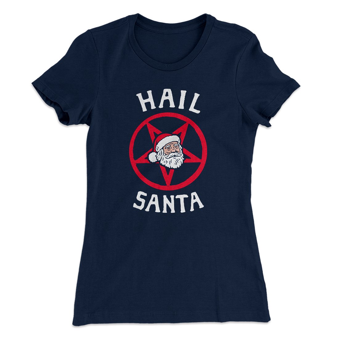Hail Santa Women's T-Shirt | Funny Shirt from Famous In Real Life