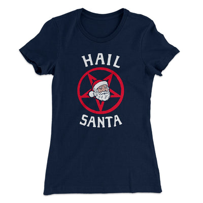 Hail Santa Women's T-Shirt Midnight Navy | Funny Shirt from Famous In Real Life
