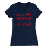 Now I Have a Machine Gun Ho Ho Ho Women's T-Shirt Midnight Navy | Funny Shirt from Famous In Real Life